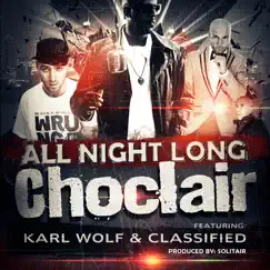 All Night Long (feat. Classified & Karl Wolf) - Single by Choclair album reviews, ratings, credits