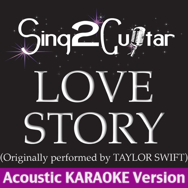 Love Story Originally Performed By Taylor Swift Acoustic Karaoke Version Single By Sing2guitar On Apple Music