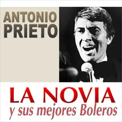 La Novia y Sus Mejores Boleros - Antonio Prieto