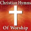 Christian Hymns of Worship album lyrics, reviews, download