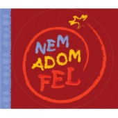 Nem Adom Fel artwork