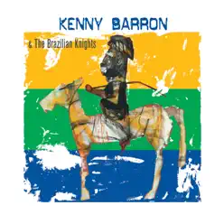 Kenny Baron & The Brazilian Knights - Kenny Barron Kenny Baron & The Brazilian Knights - Kenny Barron