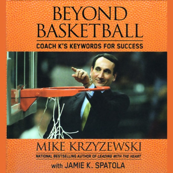 Mike Krzyzewski and Jamie K. Spatola Beyond Basketball: Coach K's Keywords for Success (Unabridged) Album Cover