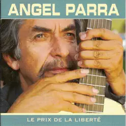 Le prix de la liberté - Ángel Parra