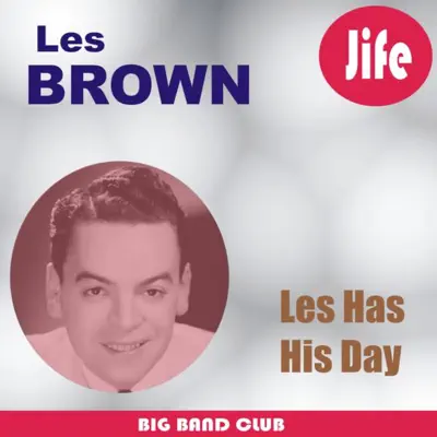 Les Has His Day (Remastered) - Les Brown & His Orchestra Les Has His Day (Remastered) - Les Brown & His Orchestra