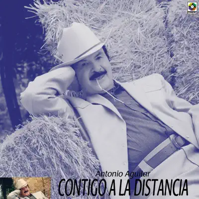 Contigo en la Distancia - Antonio Aguilar