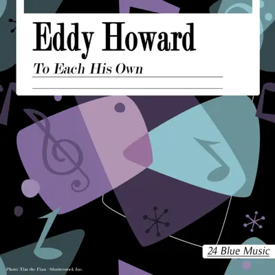 Eddy Howard: To Each His Own - Eddy Howard Eddy Howard: To Each His Own - Eddy Howard