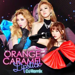 Orange Caramel Lipstick DJ Remix - Single - Orange Caramel Orange Caramel Lipstick DJ Remix - Single - Orange Caramel