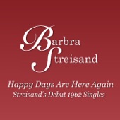 Barbra Streisand - Happy Days Are Here Again (1962 Single Version)