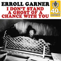 I Don't Stand a Ghost of a Chance With You (Remastered) - Single - Erroll Garner I Don't Stand a Ghost of a Chance With You (Remastered) - Single - Erroll Garner