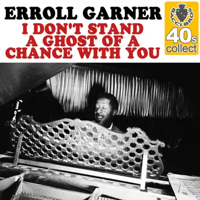 I Don't Stand a Ghost of a Chance With You (Remastered) - Single - Erroll Garner