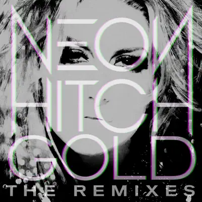 Gold (Remixes) - EP - Neon Hitch