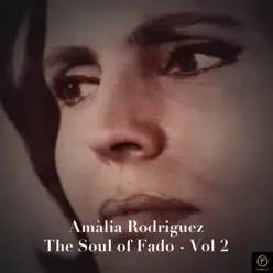 Amália Rodrigues: The Soul Of Fado, Vol. 2 - Amália Rodrigues