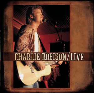 Charlie Robison - Live at Billy Bob
