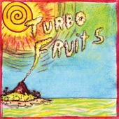 Turbo Fruits - Volcano