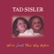 My Heart Will Not Be Broken - Tad Sisler lyrics