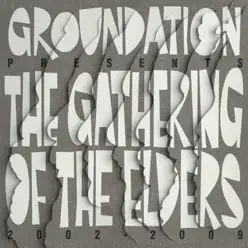 The Gathering of the Elders (2002-2009) - Groundation