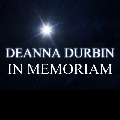 In Memoriam - Deanna Durbin