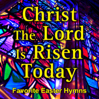 Various Artists - Christ the Lord Is Risen Today - Easter Hymns artwork