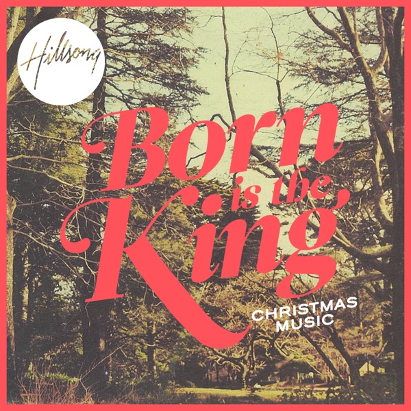Hillsong Worship - Born Is the King (It's Christmas)
