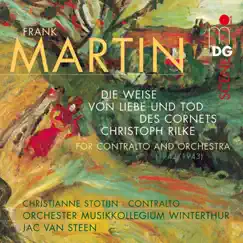 Martin: Die Weise von Liebe & Tod des Cornets Christoph Rilke by Christianne Stotijn, Musikkollegium Winterthur & Jac van Steen album reviews, ratings, credits