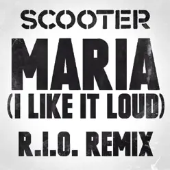 Maria (I Like It Loud) [R.I.O. Remix] [Remixes] - Single - Scooter