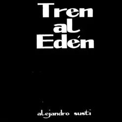 Tren al Edén - Alejandro Susti