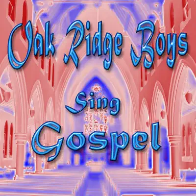 Oak Ridge Boys Sing Gospel - The Oak Ridge Boys Oak Ridge Boys Sing Gospel - The Oak Ridge Boys