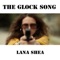 The Glock Song - Lana Shea lyrics