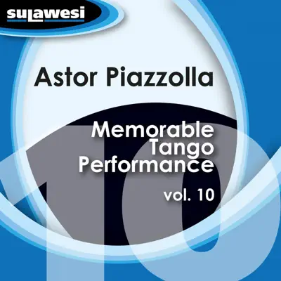 Memorable Tango Performance, Vol. 10 - Ástor Piazzolla
