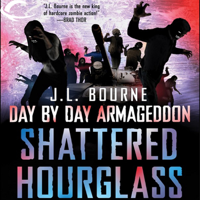 J L Bourne - Shattered Hourglass: Day by Day Armageddon, Book 3 (Unabridged) artwork