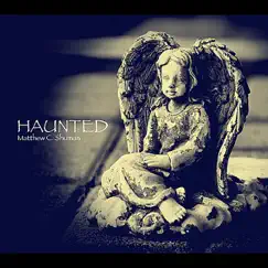 Haunted - Single by Matthew C. Shuman album reviews, ratings, credits