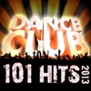 101 Dance Club Hits 2013