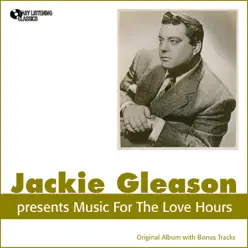 Music for the Love Hours (Original Album Plus Bonus Tracks) - Jackie Gleason