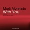 With You (Ricardo Reyna Remix) - Mark Alvarado lyrics