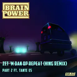 Zet 'm Dan Op Repeat (Hing Remix) Part 2 (feat. Tante Es) - Single - Brainpower Zet 'm Dan Op Repeat (Hing Remix) Part 2 (feat. Tante Es) - Single - Brainpower