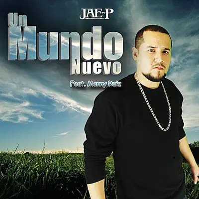 Un Mundo Nuevo (feat. Manny Ruiz) - Single - Jae-p