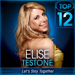 Let's Stay Together (American Idol Performance) - Single - Elise Testone Let's Stay Together (American Idol Performance) - Single - Elise Testone