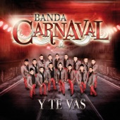 Y Te Vas by Banda Carnaval