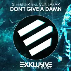 Don't Give a Damn (feat. Vuk Lazar) - EP by Steerner album reviews, ratings, credits
