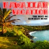 Hawaiian Vacation: The Best of Hawaiian Music