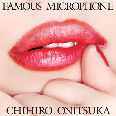 FAMOUS MICROPHONE - Chihiro Onitsuka