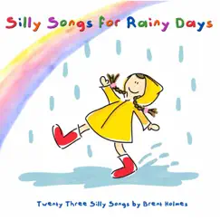 Silly Songs for Rainy Days by Brent Holmes album reviews, ratings, credits