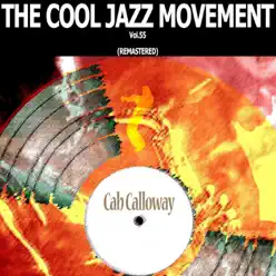 The Cool Jazz Movement, Vol. 55 (Remastered) - Cab Calloway