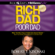 Robert T. Kiyosaki - Rich Dad Poor Dad: What the Rich Teach Their Kids About Money - That the Poor and Middle Class Do Not! (Unabridged)
