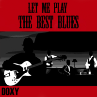 Various Artists - Let Me Play the Best Blues artwork