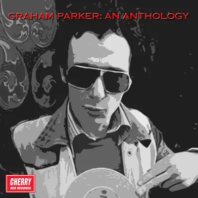Graham Parker: An Anthology - Graham Parker