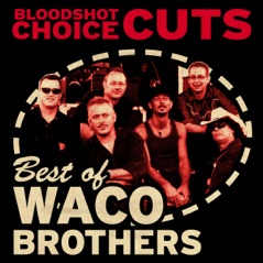 Choice Cuts: Best of Waco Brothers