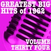 Greatest Big Hits of 1962, Vol. 34
