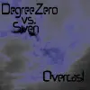 Overcast (feat. Sven Atterton) [Degreezero Recut] - Single album lyrics, reviews, download